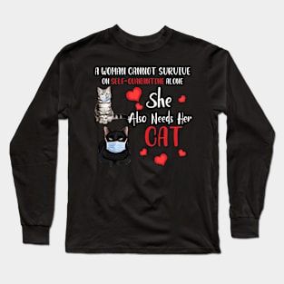 A Woman Cannot Survive On Self-Quarantine Alone Cat Long Sleeve T-Shirt